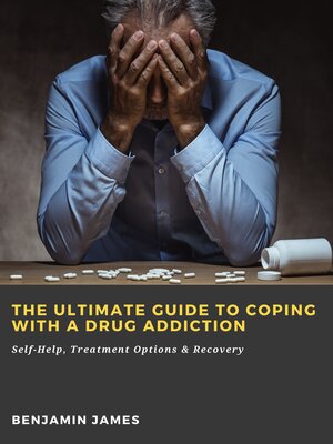 cover image of The Ultimate Guide to Coping with a Drug Addiction